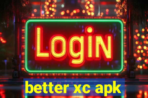 better xc apk